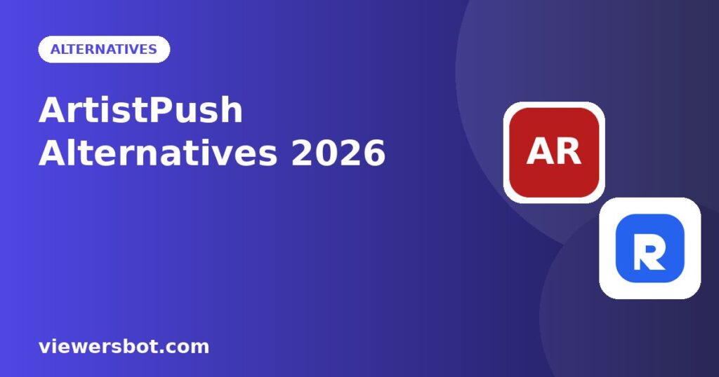 Best ArtistPush Alternatives (2026): Better Viewer Bot Packages
