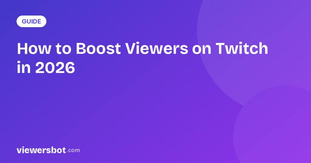 How to Boost Viewers on Twitch in 2026: 15 Tactics That Work