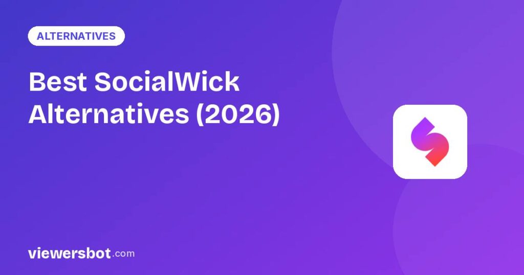 Best SocialWick Alternatives (2026): Better Twitch & Kick Viewer Plans