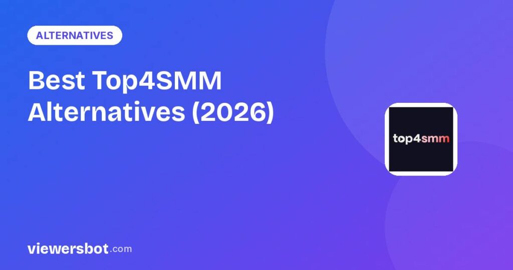 Best Top4SMM Alternatives (2026): Better Twitch & Kick Viewer Plans