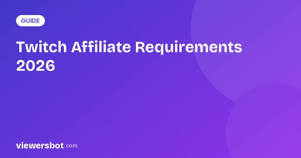 Twitch Affiliate Requirements 2026: The New, Lower Criteria