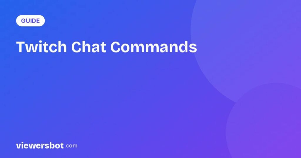Twitch Chat Commands: The Complete 2026 List