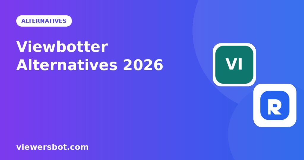 Best Viewbotter Alternatives (2026): Better Viewer Bot Packages